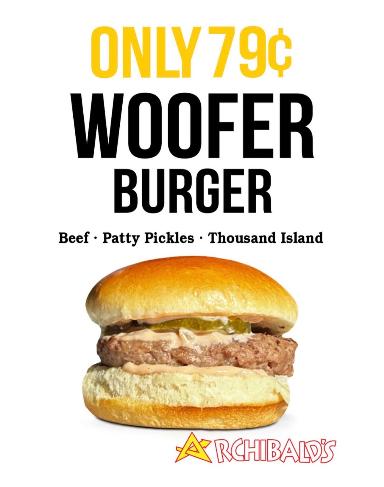 Woofer Burger Only 79¢ at Archibald's