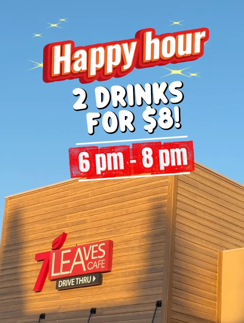 Happy Hour 2 Drinks for $8 at 7 Leaves Café