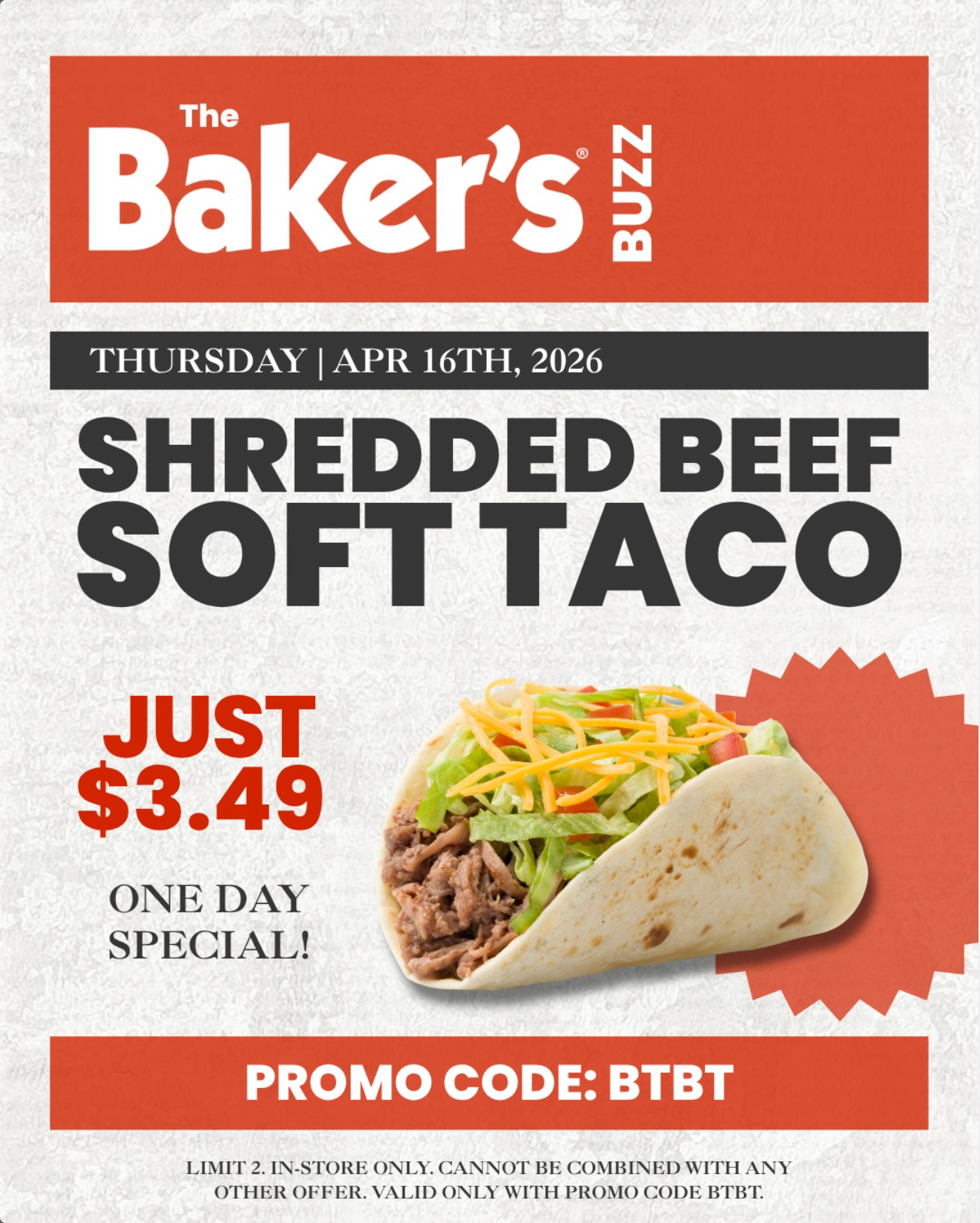 $3.49 Shredded Beef Soft Taco at Bakers on 4/16